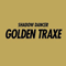 Golden Traxe - Shadow Dancer