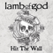Hit The Wall - Lamb Of God (ex-