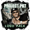 Loud Pack - Project Pat (Patrick Houston)