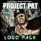 Loud Pack (Deluxe Edition) - Project Pat (Patrick Houston)