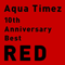 10Th Anniversary Best Red (CD 1) - Aqua Timez