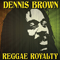 Reggae Royalty (CD 1) - Dennis Emmanuel Brown (Brown, Dennis)