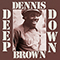 Deep Down - Dennis Emmanuel Brown (Brown, Dennis)