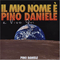 Il Mio Nome E Pino Daniele E Vivo Qui - Pino Daniele (Giuseppe Daniele)