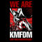 We Are KMFDM - KMFDM (Kein Mehrheit Fur Die Mitleid)