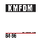 84-86 [Re-Release of Demos Cassette] - KMFDM (Kein Mehrheit Fur Die Mitleid)