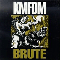Brute - KMFDM (Kein Mehrheit Fur Die Mitleid)