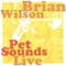 Pet Sounds Live - Brian Wilson (Wilson, Brian Douglas / Bryan Wilson / Brain Wilson)