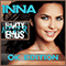 Party Never Ends (OK Edition, CD 1) - Inna (Elena Alexandra Apostoleanu)