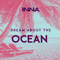 Dream About The Ocean  (Single) - Inna (Elena Alexandra Apostoleanu)