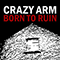 Born To Ruin (Deluxe Edition) - Crazy Arm