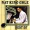 Best Of - Nat King Cole (Coles, Nathaniel Adams, Nat King Cole Trio)