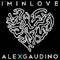 I'm In Love (Vocal Mix) - Alex Gaudino (Gaudino, Alex / Alessandro Fortunato Gaudino)