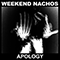 Apology - Weekend Nachos (The Nachos)