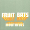Mouthfuls - Fruit Bats (The Fruit Bats)