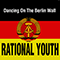 Dancing On The Berlin Wall (EP) - Rational Youth