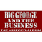 The Alleged Album - Big George And The Business (Big George & The Business)
