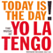 Today Is The Day (Maxi-Single) - Yo La Tengo (YLT: Ira Kaplan, Georgia Hubley, James McNew)