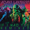If I Had You (Remixed) - Adam Lambert (Lambert, Adam)