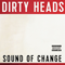 Sound Of Change - Dirty Heads (The Dirty Heads)