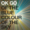 Of The Blue Colour Of The Sky - OK Go (Damian Kulash, Tim Nordwind, Dan Konopka, Andy 