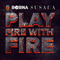 Play Fire With Fire (Remixes) [EP] (feat.) - Susana (Susana Lise, Susana Boomhouwer)