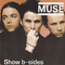 Show B-Sides - Muse (Matthew Bellamy, Chris Wolstenholme, Dominic Howard)