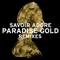 Paradise Gold Remixes - Savoir Adore