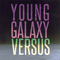 Versus (Remix Album) - Young Galaxy