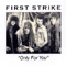 Only For You - First Strike (USA)