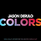 Colors (anthem for the 2018 FIFA World Cup) (Single) - Jason Derulo (Jason Joel Desrouleaux / Jason Derülo)