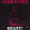 Guilty - Vibrators (The Vibrators)