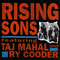 Rising Sons Featuring Taj Mahal and Ry Cooder