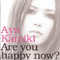 Are You Happy Now? - Aya Kamiki (TSUKADA Ayako, 塚田 綾子)