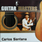 Guitar Masters - Carlos Santana (Santana, Carlos)