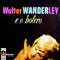 e o Bolero - Walter Wanderley (Walter José Wanderley Mendonça)