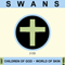 Children Of God + World Of Skin [Remastered] (CD 1: Children Of God) - Swans (S·w·a·n·s / The Swans)
