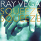 Squeeze, Squeeze - Ray Vega (Vega, Ray)