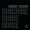 Machine Make Noise - Harvey McKay (McKay, Harvey)
