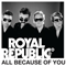 All Because Of You (Single) - Royal Republic (RoyalRepublic)