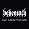 Live Pandemonium - Behemoth (POL)