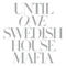 Until One (mixed By Swedish House Mafia) - Swedish House Mafia (Steve Angello & Sebastian Ingrosso)
