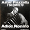Astor Piazzolla Y Su Quinteto - Adios Nonino (LP) - Astor Piazzolla (Piazzolla, Astor / Ástor Pantaleón Piazzólla)