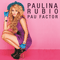 Pau Factor - Paulina Rubio Dosamantes (Rubio, Paulina)
