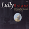 Lully: Roland (feat. Les Talens Lyriques) (CD 3) - Christophe Rousset (Rousset, Christophe)