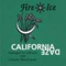 California Daze - FIRE And ICE (Fire & Ice, Fire + Ice)