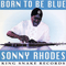 Born To Be Blue - Sonny Rhodes (Clarence Edward Smith)