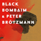 Black Bombaim & Peter Brotzmann - Black Bombaim