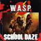 School Daze (Single) - W.A.S.P. (WASP / We Are Sexual Perverts)