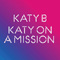 Katy On A Mission - Katy B (Katherine Brien, Baby Katie, Baby Katy)